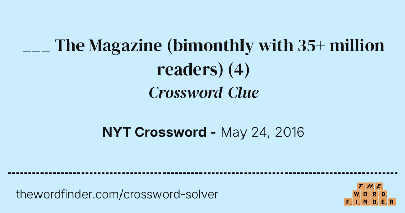 ___ The Magazine (bimonthly with 35+ million readers) crossword clue image