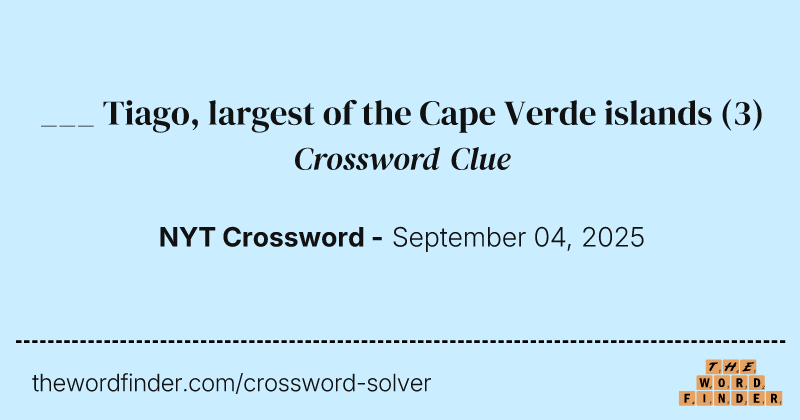 ___ Tiago, largest of the Cape Verde islands crossword clue image