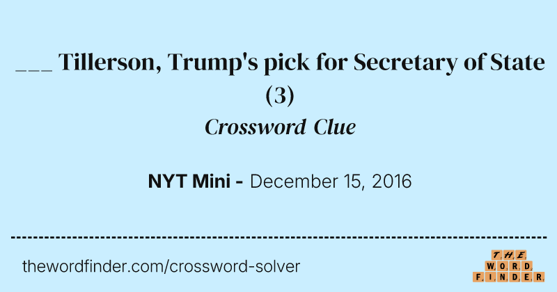 ___ Tillerson, Trump's pick for Secretary of State crossword clue image