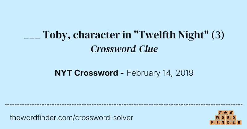 ___ Toby, character in "Twelfth Night" crossword clue image