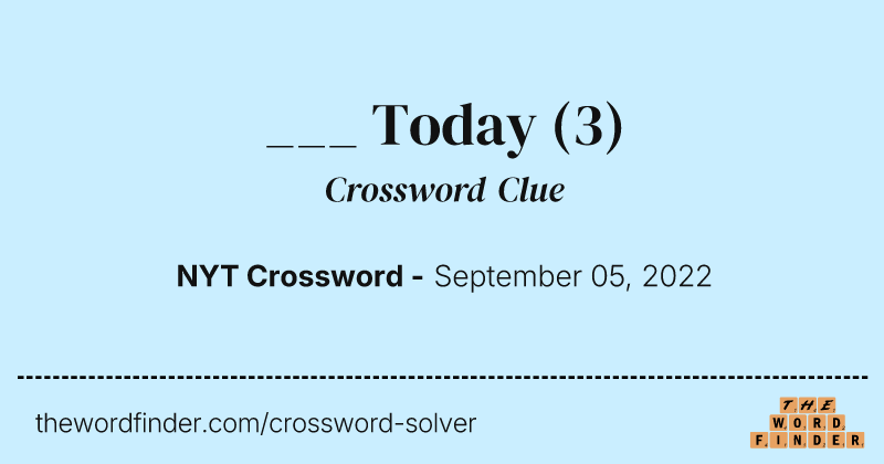 ___ Today crossword clue image
