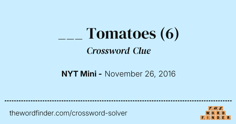___ Tomatoes crossword clue image