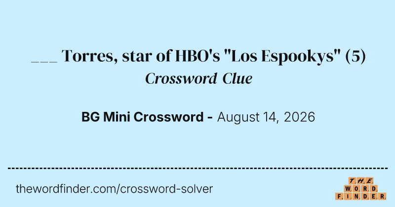 ___ Torres, star of HBO's "Los Espookys" crossword clue image
