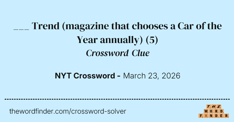 ___ Trend (magazine that chooses a Car of the Year annually) crossword clue image