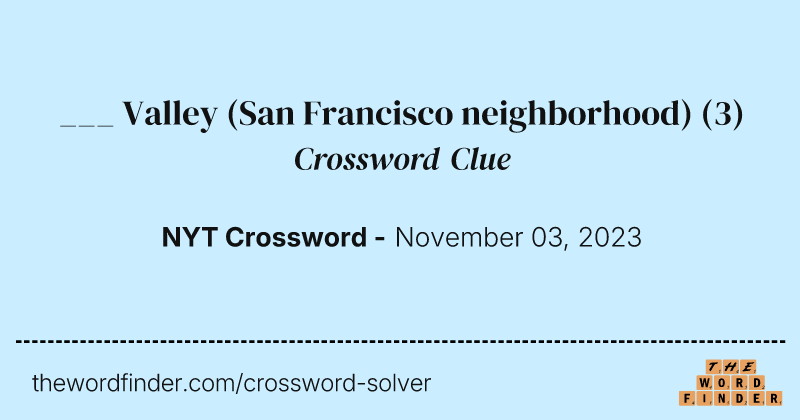 ___ Valley (San Francisco neighborhood) crossword clue image