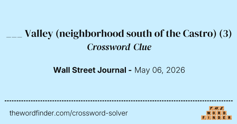 ___ Valley (neighborhood south of the Castro) crossword clue image