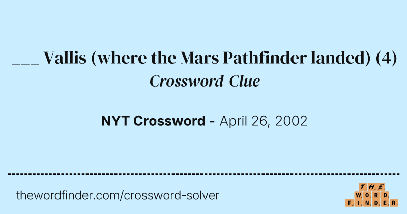 ___ Vallis (where the Mars Pathfinder landed) crossword clue image