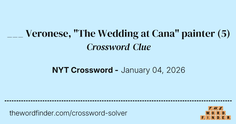___ Veronese, "The Wedding at Cana" painter crossword clue image