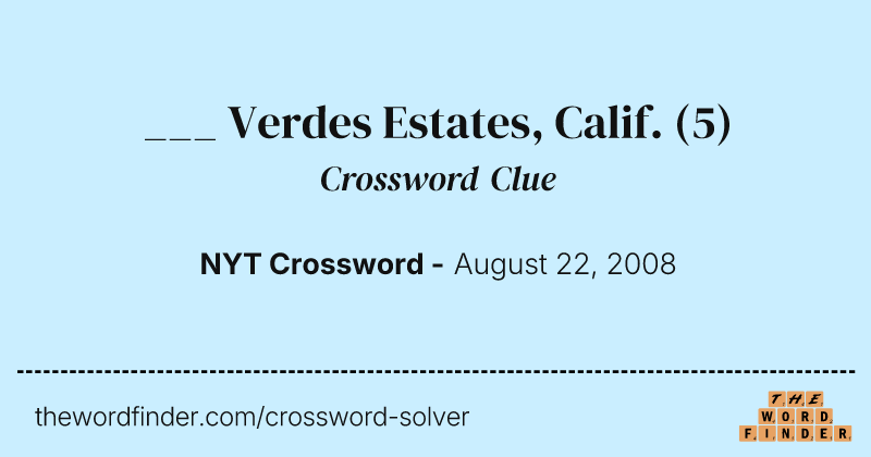 ___ Verdes Estates, Calif. crossword clue image