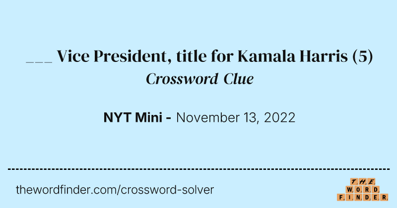___ Vice President, title for Kamala Harris crossword clue image
