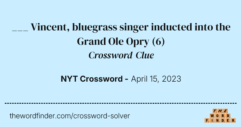 ___ Vincent, bluegrass singer inducted into the Grand Ole Opry crossword clue image