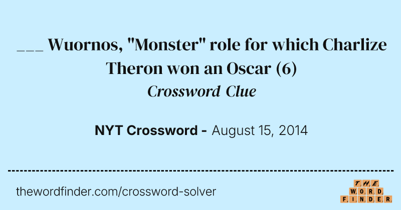 ___ Wuornos, "Monster" role for which Charlize Theron won an Oscar crossword clue image