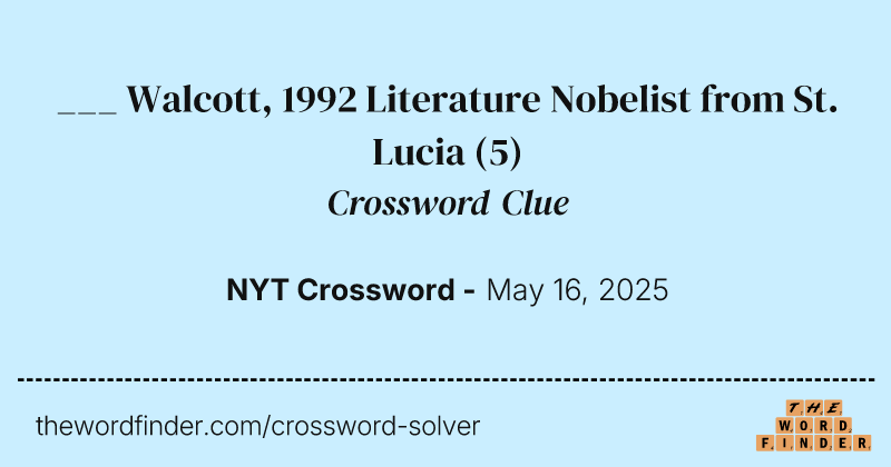 ___ Walcott, 1992 Literature Nobelist from St. Lucia crossword clue image