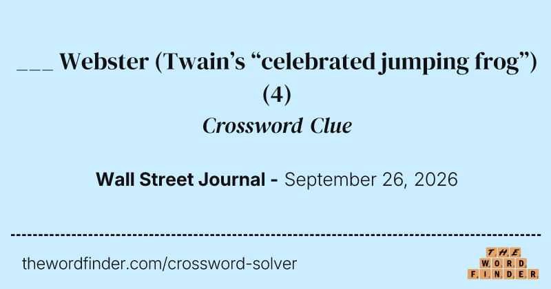 ___ Webster (Twain’s “celebrated jumping frog”) crossword clue image