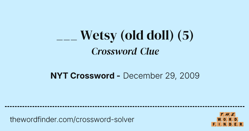 ___ Wetsy (old doll) crossword clue image