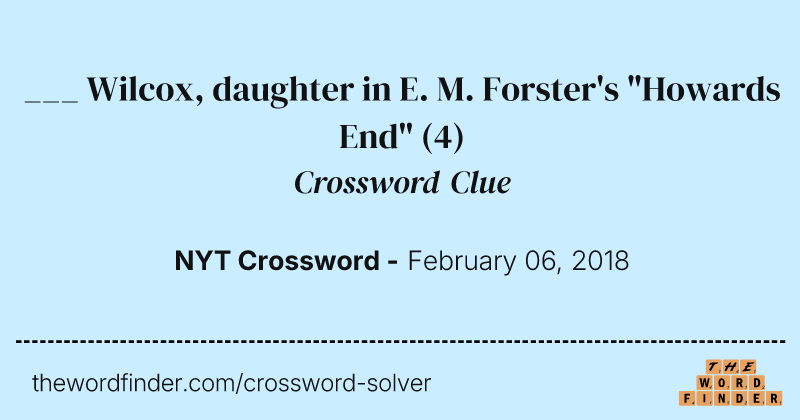 ___ Wilcox, daughter in E. M. Forster's "Howards End" crossword clue image