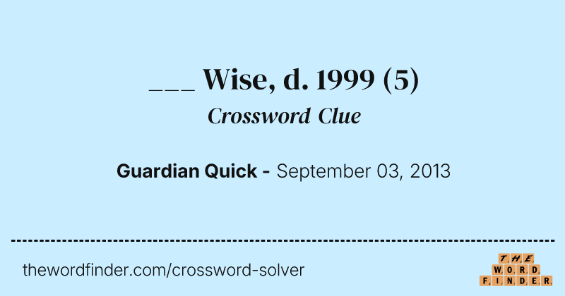 ___ Wise, d. 1999 crossword clue image