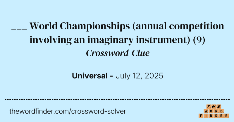 ___ World Championships (annual competition involving an imaginary instrument) crossword clue image