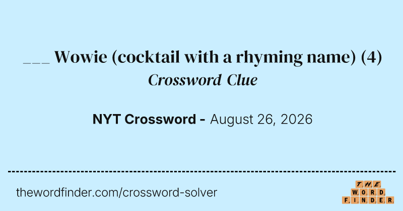 ___ Wowie (cocktail with a rhyming name) crossword clue image