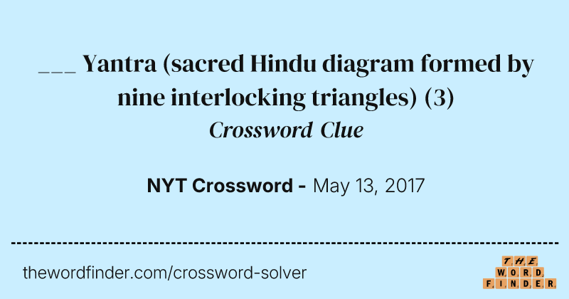 ___ Yantra (sacred Hindu diagram formed by nine interlocking triangles) crossword clue image