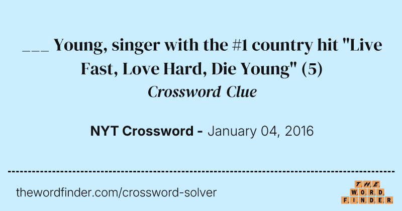 ___ Young, singer with the #1 country hit "Live Fast, Love Hard, Die Young" crossword clue image