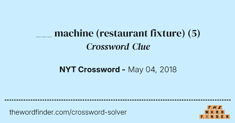 ___ machine (restaurant fixture) crossword clue image