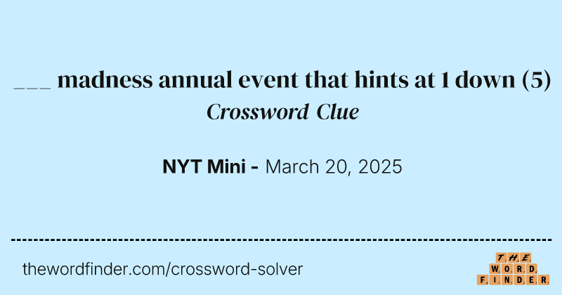 ___ madness annual event that hints at 1 down crossword clue image
