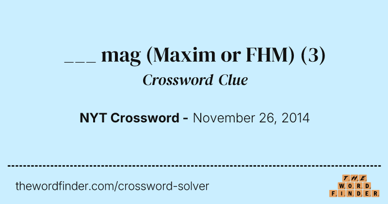 ___ mag (Maxim or FHM) crossword clue image