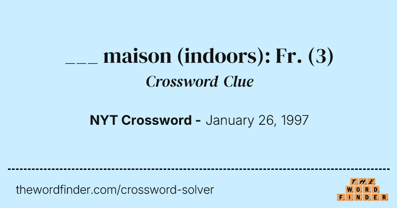 ___ maison (indoors): Fr. crossword clue image