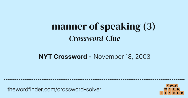 ___ manner of speaking crossword clue image