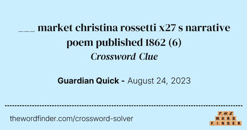 ___ market christina rossetti x27 s narrative poem published 1862 crossword clue image