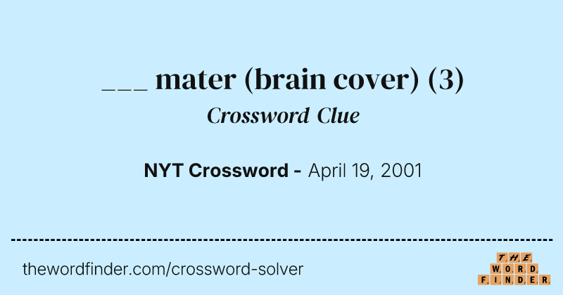 ___ mater (brain cover) crossword clue image