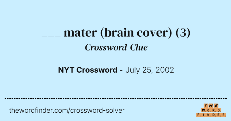 ___ mater (brain cover) crossword clue image