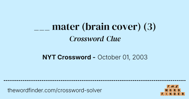 ___ mater (brain cover) crossword clue image