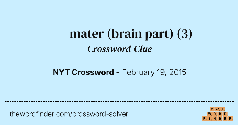 ___ mater (brain part) crossword clue image