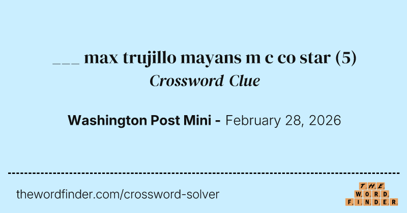 ___ max trujillo mayans m c co star crossword clue image