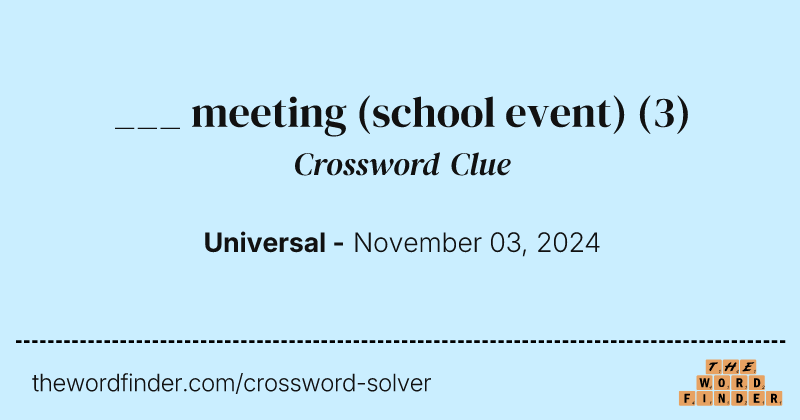 ___ meeting (school event) crossword clue image