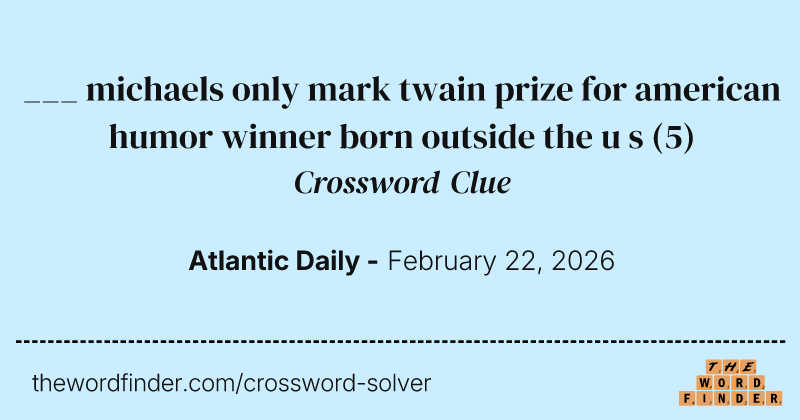 ___ michaels only mark twain prize for american humor winner born outside the u s crossword clue image