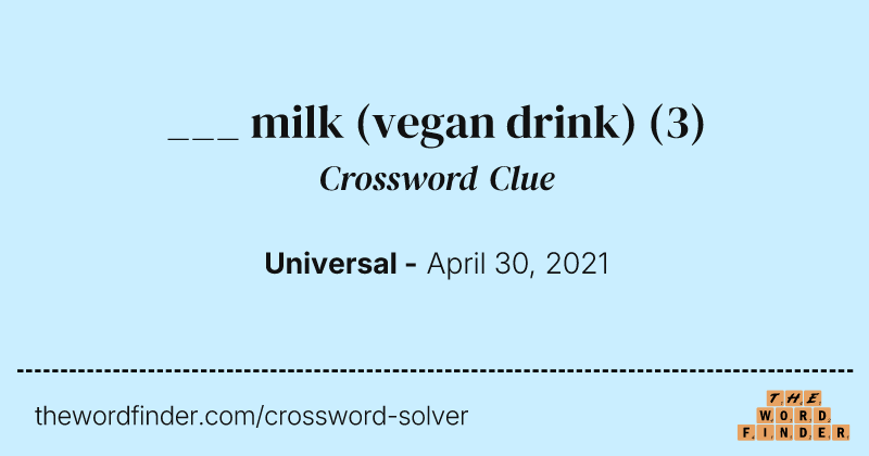 ___ milk (vegan drink) crossword clue image