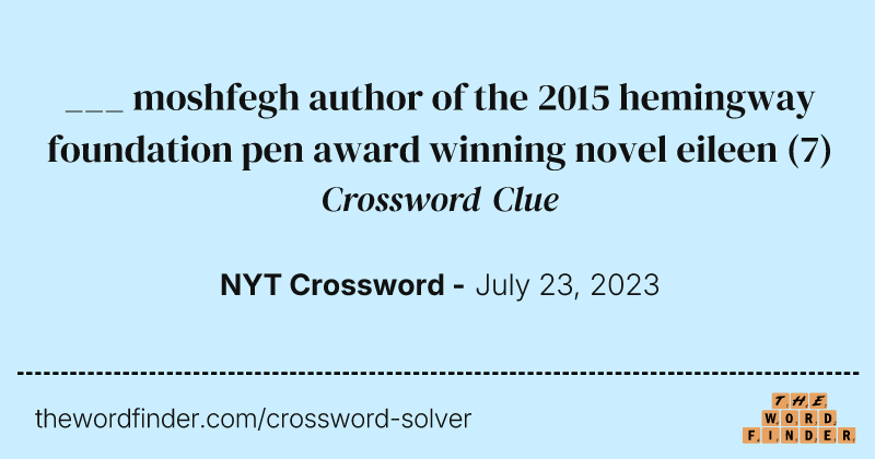 ___ moshfegh author of the 2015 hemingway foundation pen award winning novel eileen crossword clue image