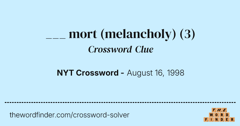 ___ mort (melancholy) crossword clue image