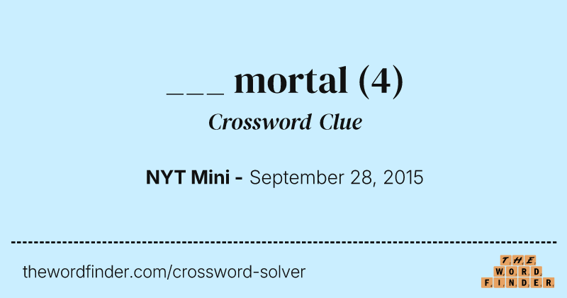 ___ mortal crossword clue image