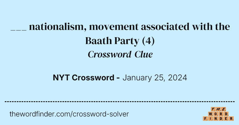 ___ nationalism, movement associated with the Baath Party crossword clue image