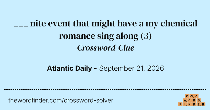 ___ nite event that might have a my chemical romance sing along crossword clue image