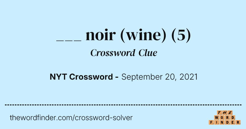 ___ noir (wine) crossword clue image