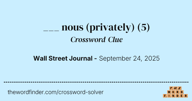 ___ nous (privately) crossword clue image