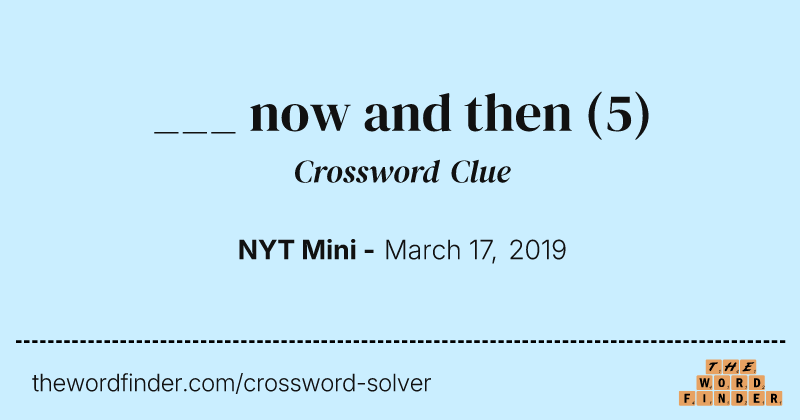 ___ now and then crossword clue image