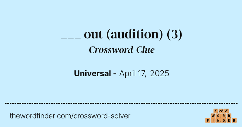 ___ out (audition) crossword clue image