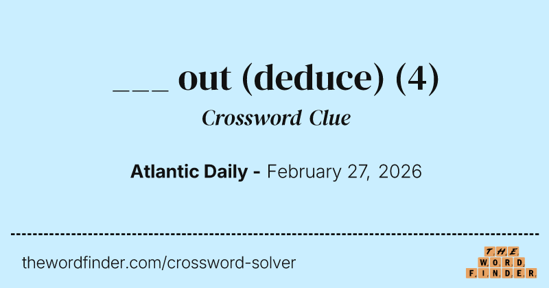 ___ out (deduce) crossword clue image