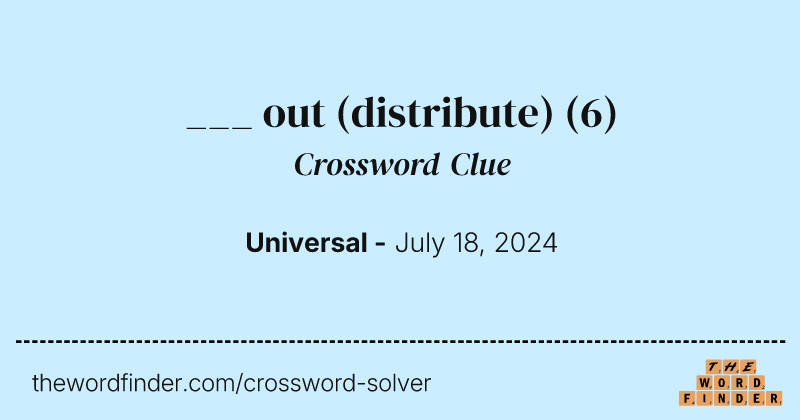___ out (distribute) crossword clue image